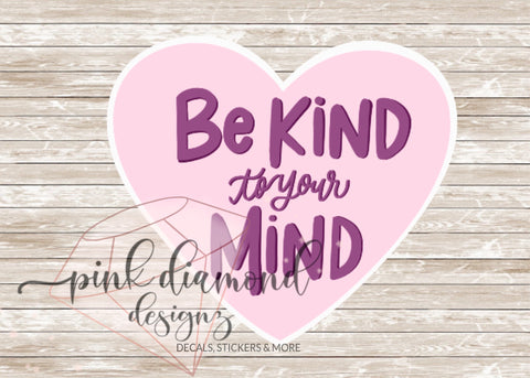 INSPIRATION Be Kind to Your Mind Vinyl Sticker Die Cut VS0003
